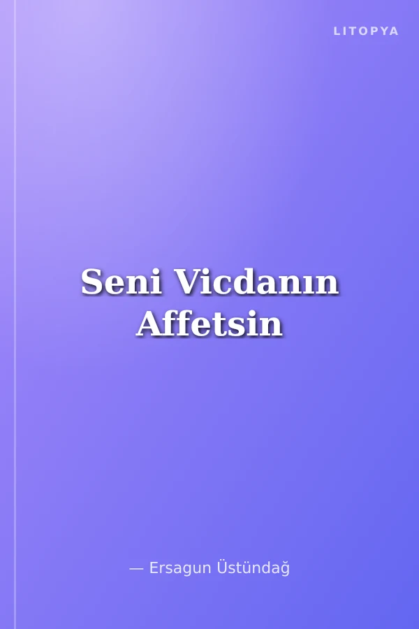 Seni Vicdanın Affetsin