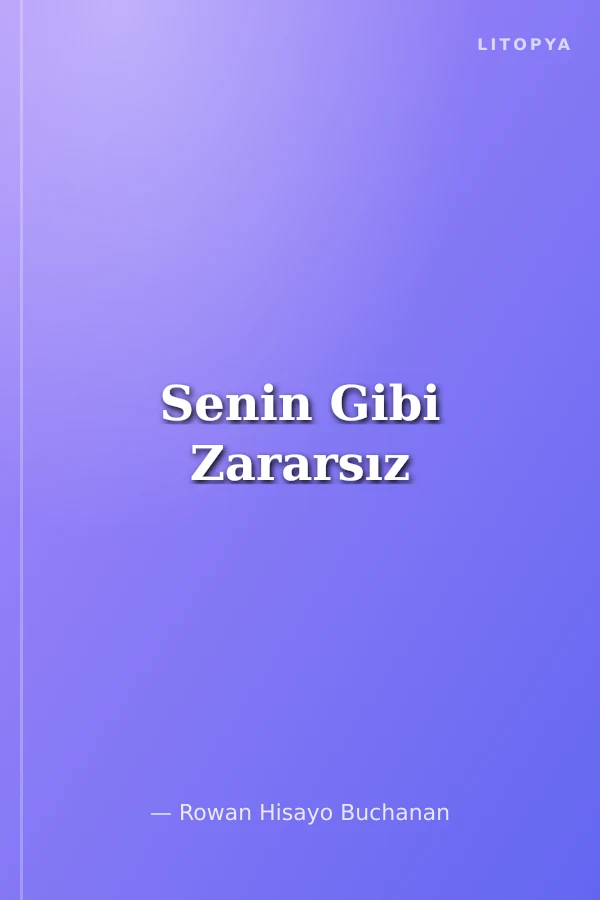 Senin Gibi Zararsız