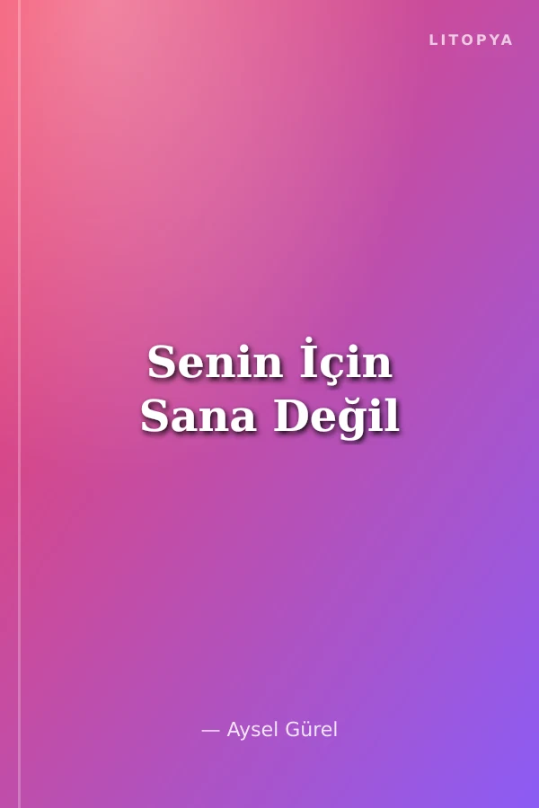 Senin İçin Sana Değil