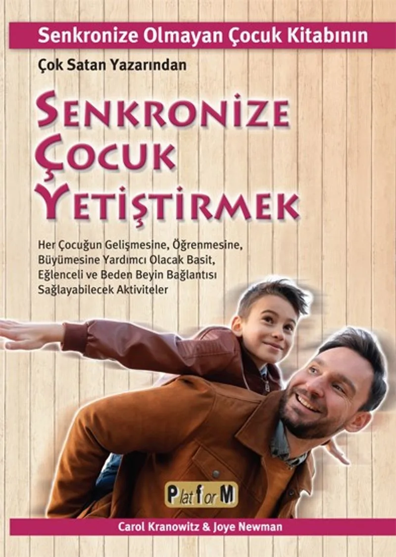 Senkronize Çocuk Yetiştirmek Senkronize Olmayan Çocuk Kitabının Çok Satan Yazarından Her Çocuğun Gelişmesine, Öğrenmesine, Büyümesine Yardımcı Olacak Basit, Eğlenceli ve Beden Beyin Bağlantısı Sağlayabilecek Aktiviteler