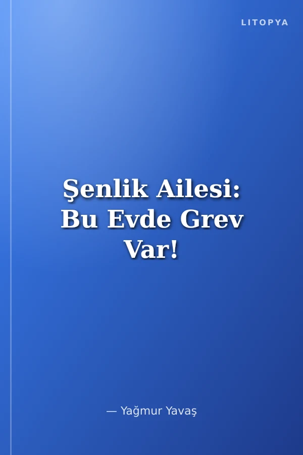 Şenlik Ailesi: Bu Evde Grev Var!