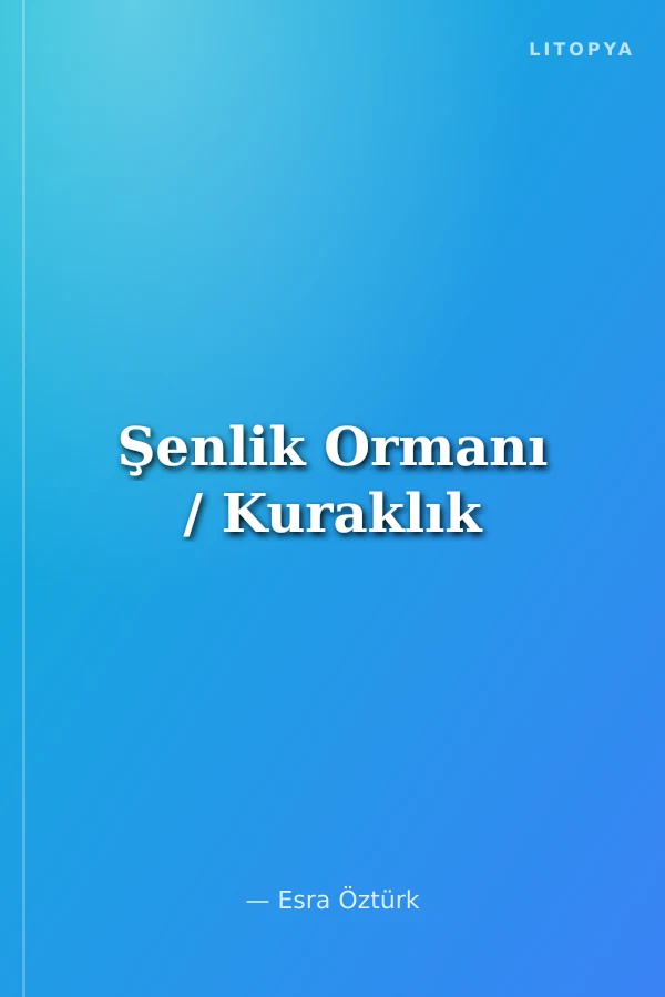 Şenlik Ormanı / Kuraklık