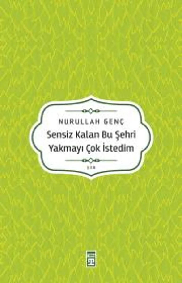 Sensiz Kalan Bu Şehri Yakmayı Çok İsterdim