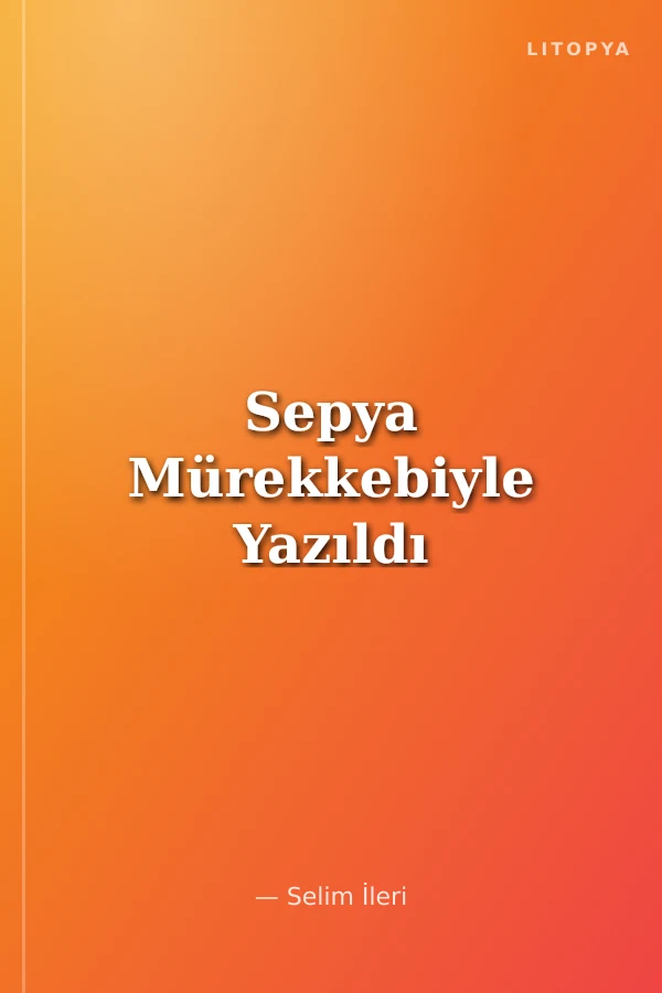 Sepya Mürekkebiyle Yazıldı