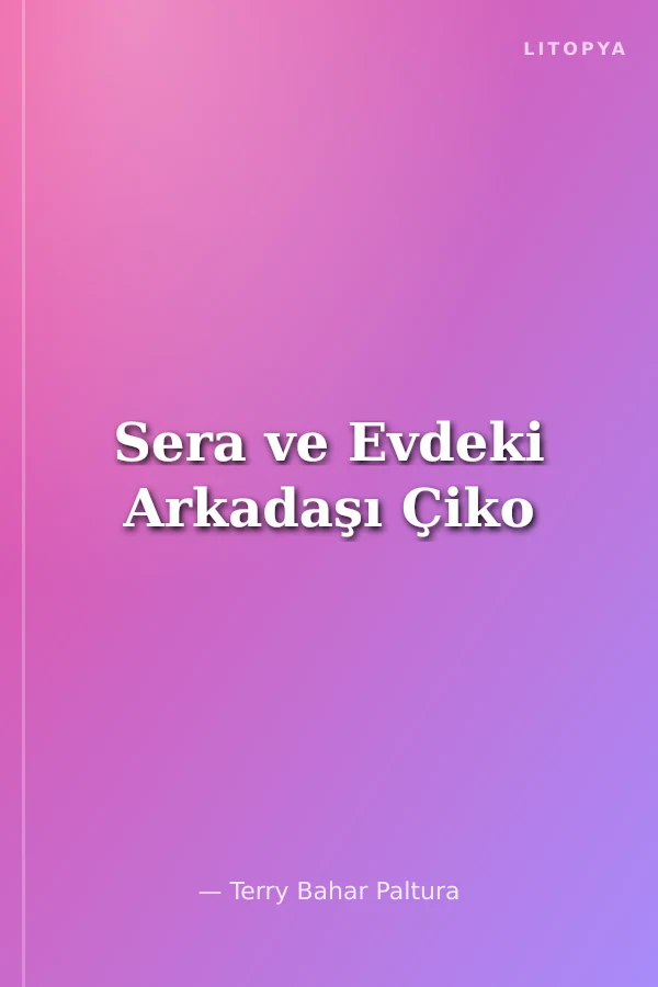 Sera ve Evdeki Arkadaşı Çiko