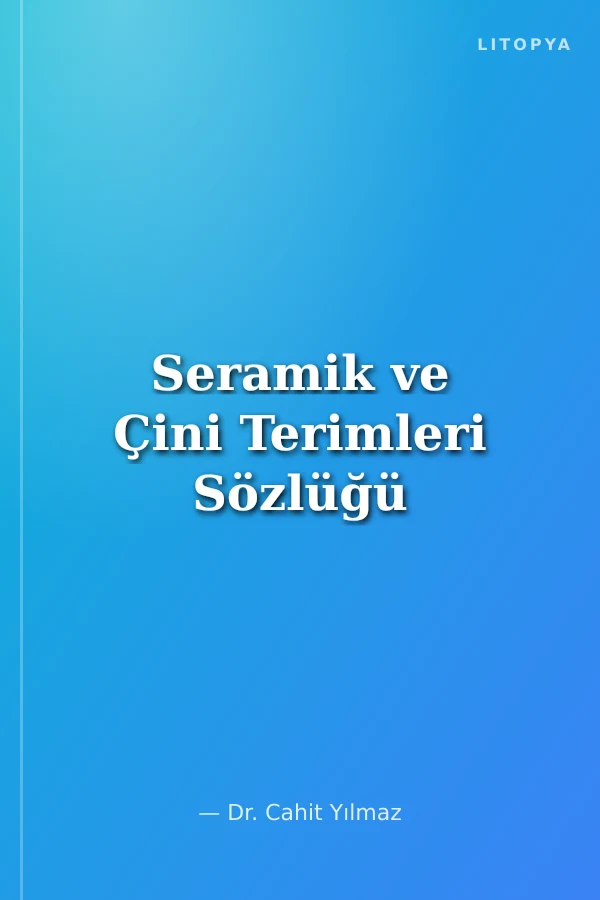 Seramik ve Çini Terimleri Sözlüğü