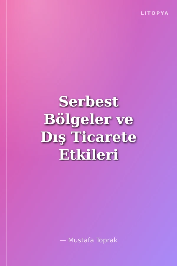 Serbest Bölgeler ve Dış Ticarete Etkileri