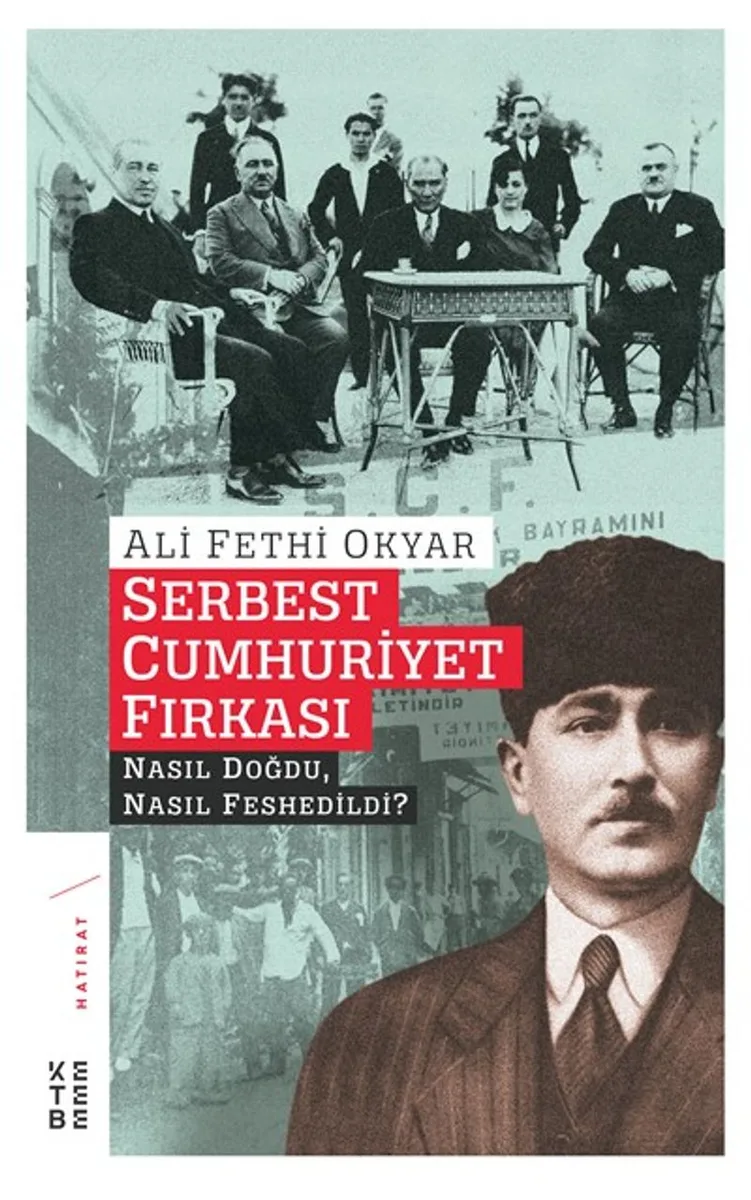 Serbest Cumhuriyet Fırkası Nasıl Doğdu, Nasıl Feshedildi?