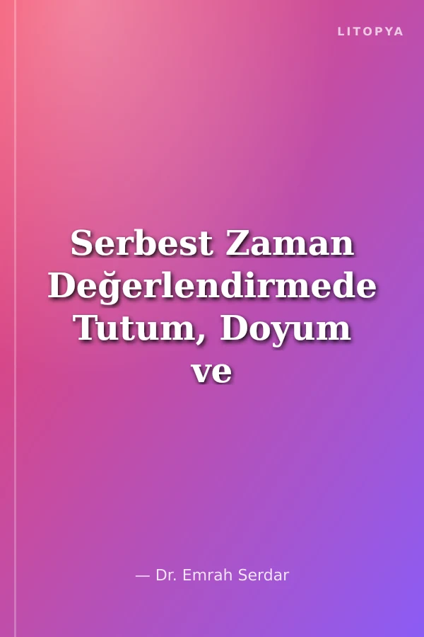 Serbest Zaman Değerlendirmede Tutum, Doyum ve Sağlık Çıktılarının Rolü
