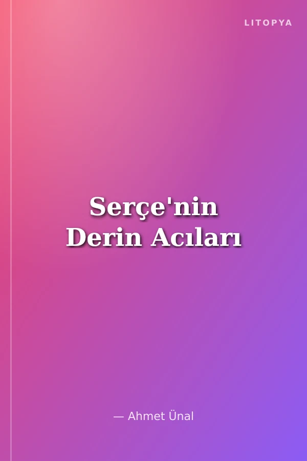 Serçe'nin Derin Acıları