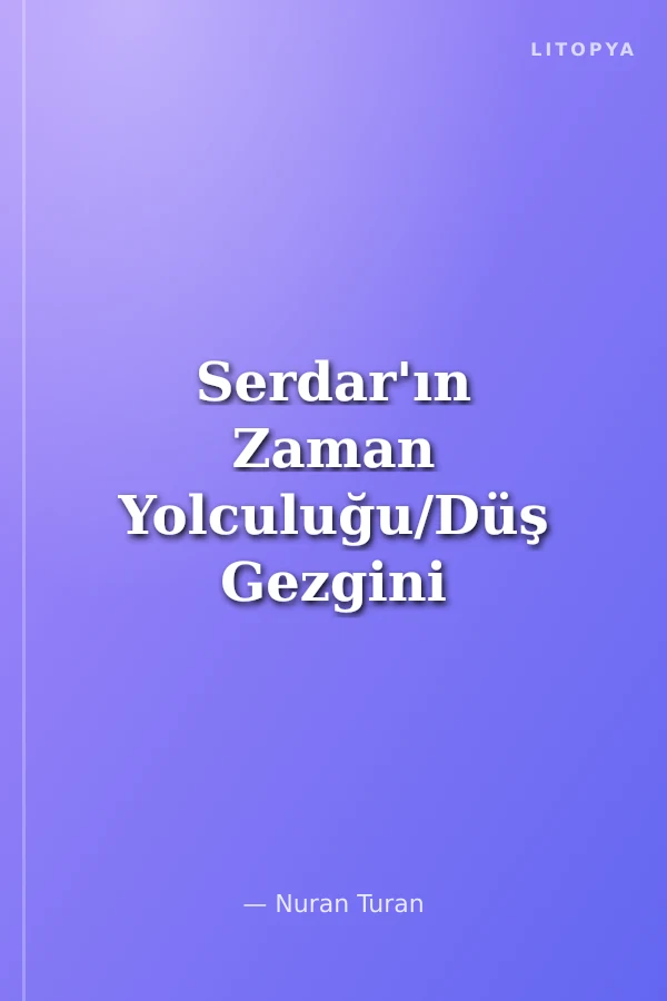Serdar'ın Zaman Yolculuğu/Düş Gezgini 4