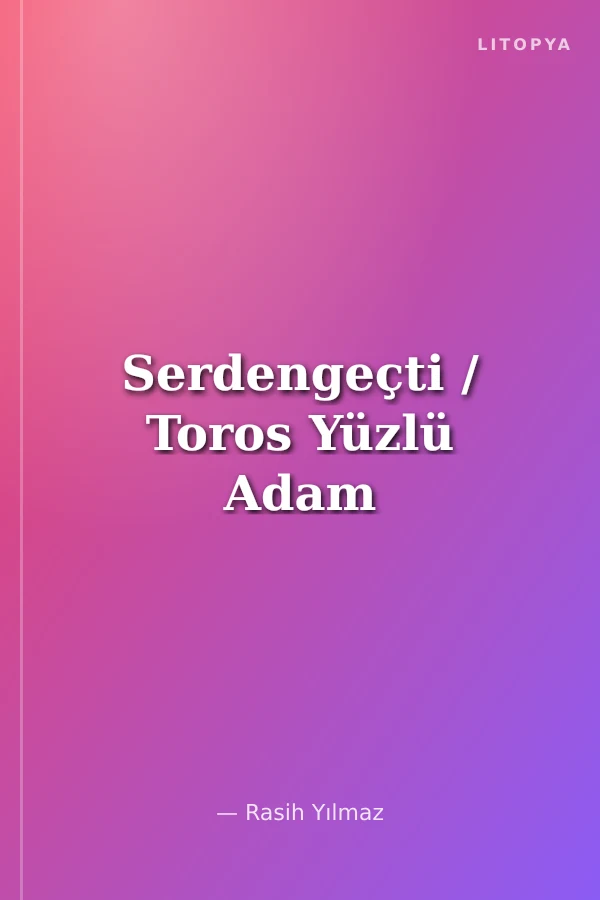 Serdengeçti / Toros Yüzlü Adam