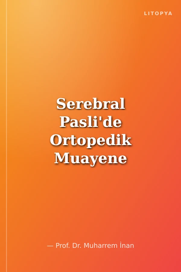 Serebral Pasli'de Ortopedik Muayene Yöntemleri ve Tedavi Yaklaşımları