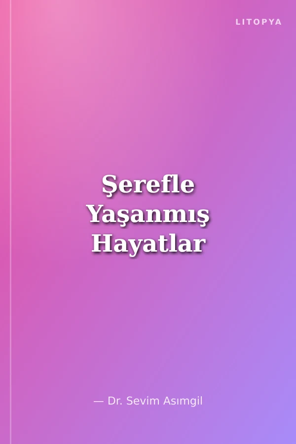 Şerefle Yaşanmış Hayatlar