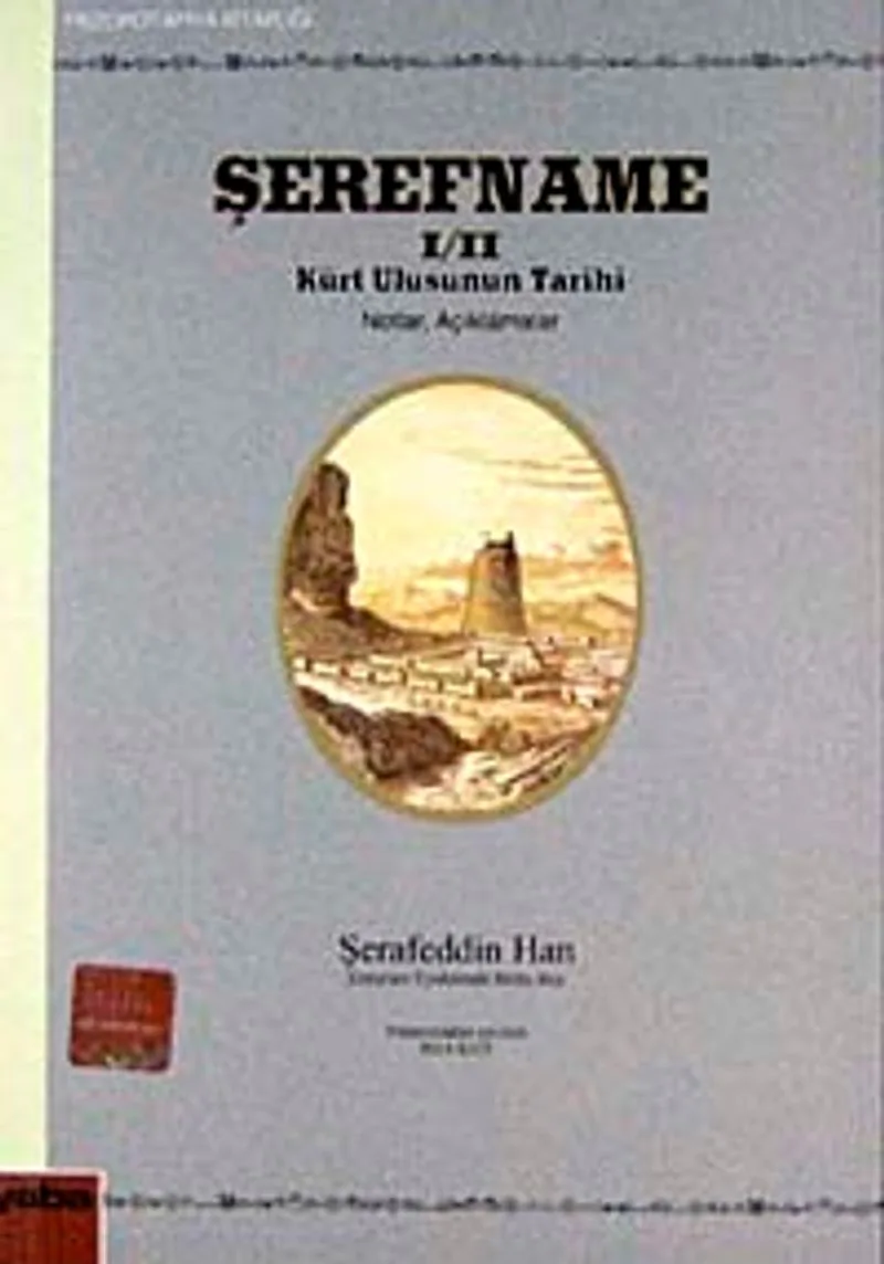 Şerefname I / II Kürt Ulusunun Tarihi Notlar Açıklamalar
