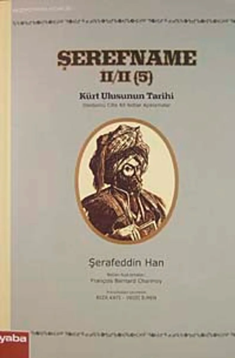 Şerefname II / II (5) Kürt Ulusunun Tarihi Dördüncü Cilte Ait Notlar Açıklamalar