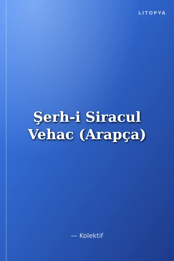 Şerh-i Siracul Vehac (Arapça)