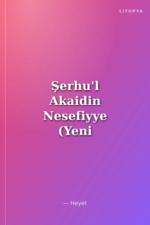 Şerhu'l Akaidin Nesefiyye (Yeni Dizgi-Tahkikli)
