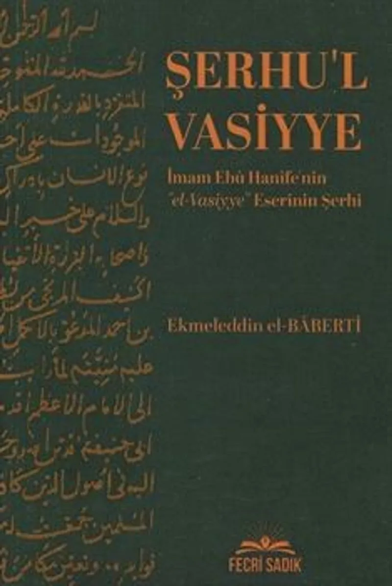 Şerhu'l Vasiyye İmam Ebu Hanife'nin el-Vasiyye Eserinin Şerhi