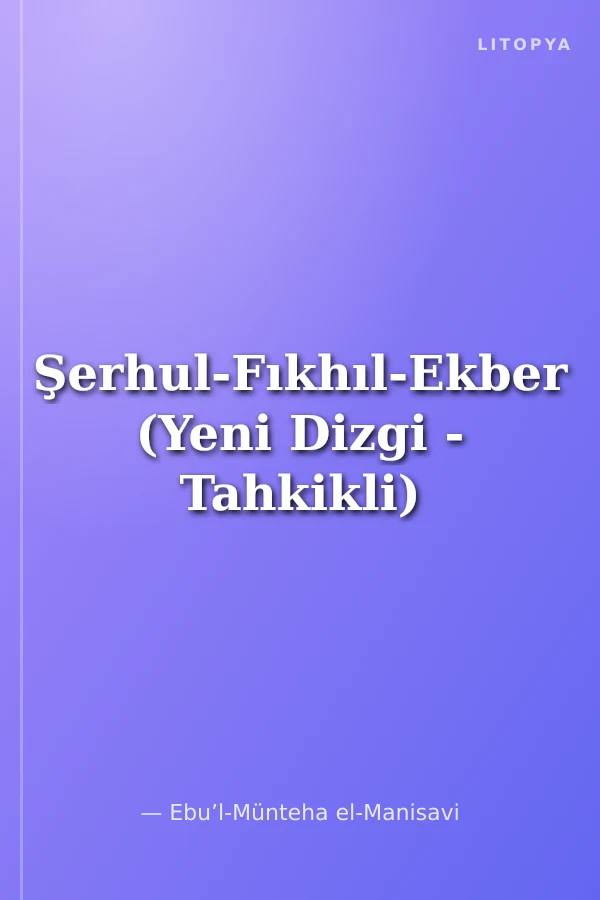 Şerhul-Fıkhıl-Ekber (Yeni Dizgi - Tahkikli)