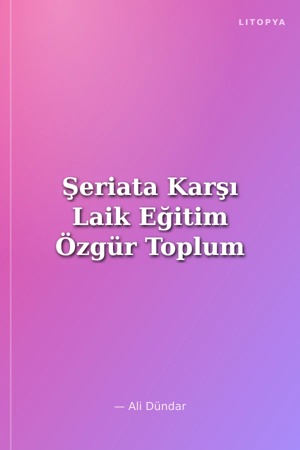 Şeriata Karşı Laik Eğitim Özgür Toplum
