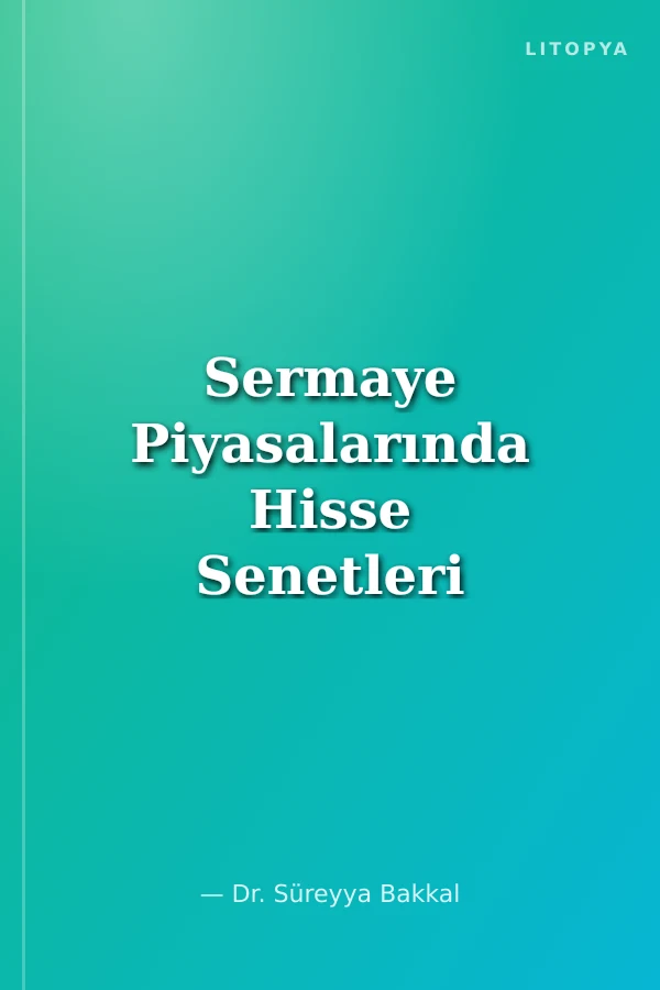 Sermaye Piyasalarında Hisse Senetleri ve Hisse Senetlerini Etkileyen Makroekonomik Faktörler