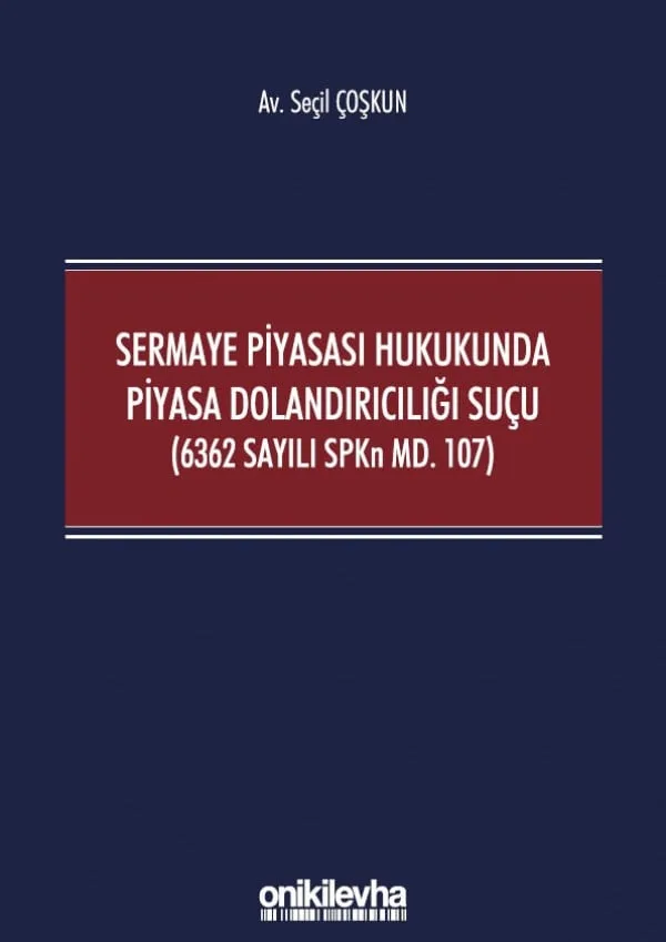 Sermaye Piyasası Hukukunda Piyasa Dolandırıcılığı Suçu (6362 Sayılı SPKn Md. 107)