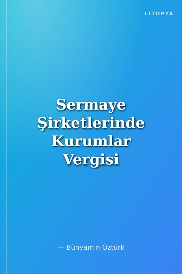 Sermaye Şirketlerinde Kurumlar Vergisi ve Kar Dağıtımı