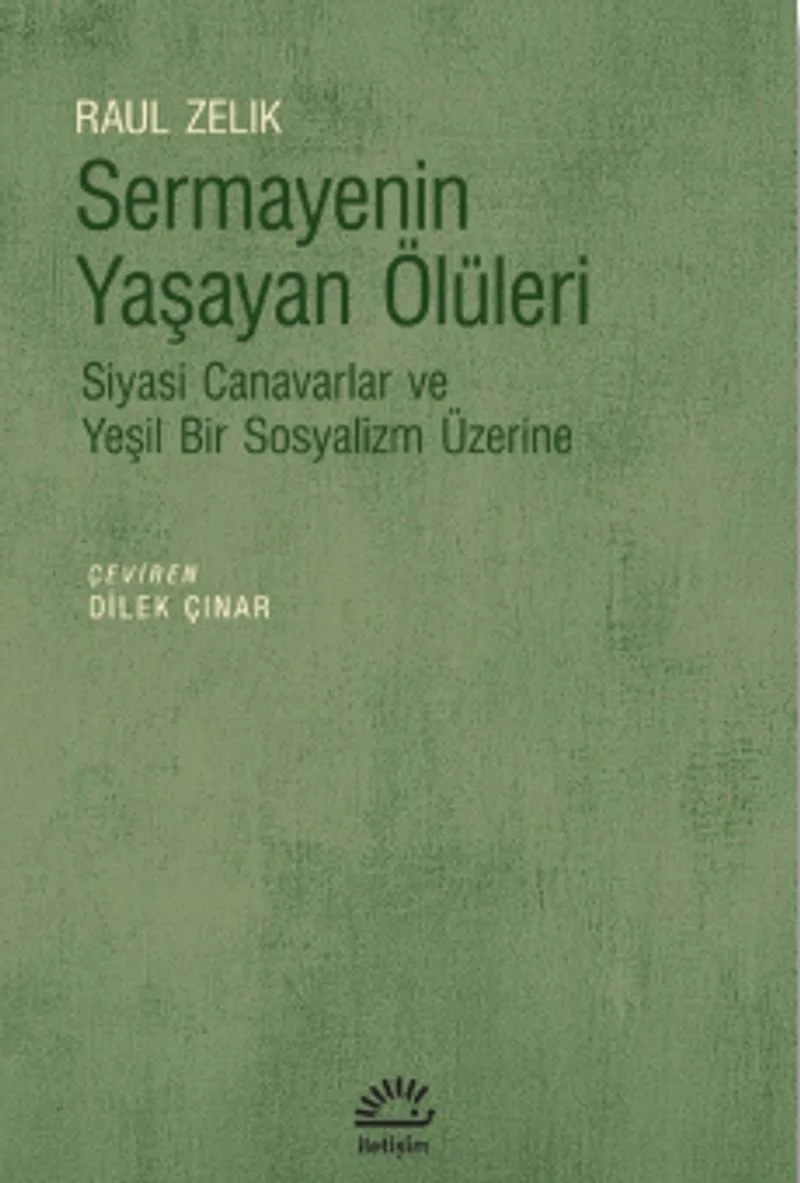 Sermayenin Yaşayan Ölüleri Siyasi Canavarlar ve Yeşil Bir Sosyalizm Üzerine