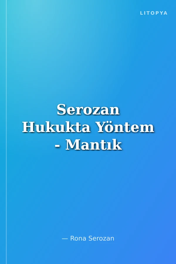 Serozan Hukukta Yöntem - Mantık