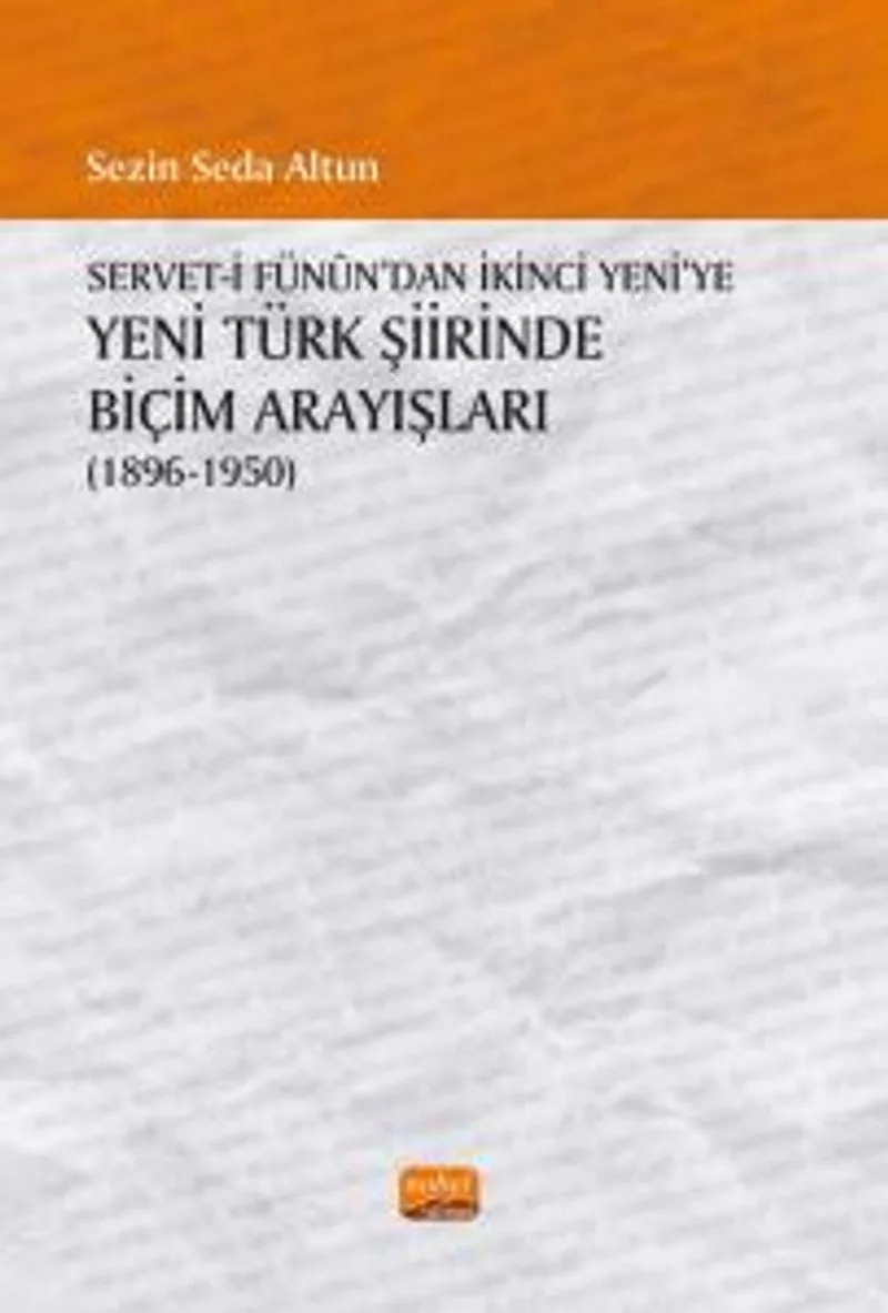 Servet-i Fün&ucirc;n'dan İkinci Yeni'ye Yeni Türk Şiirinde Biçim Arayışları (1896-1950)