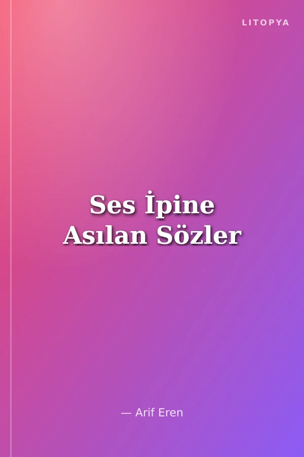 Ses İpine Asılan Sözler
