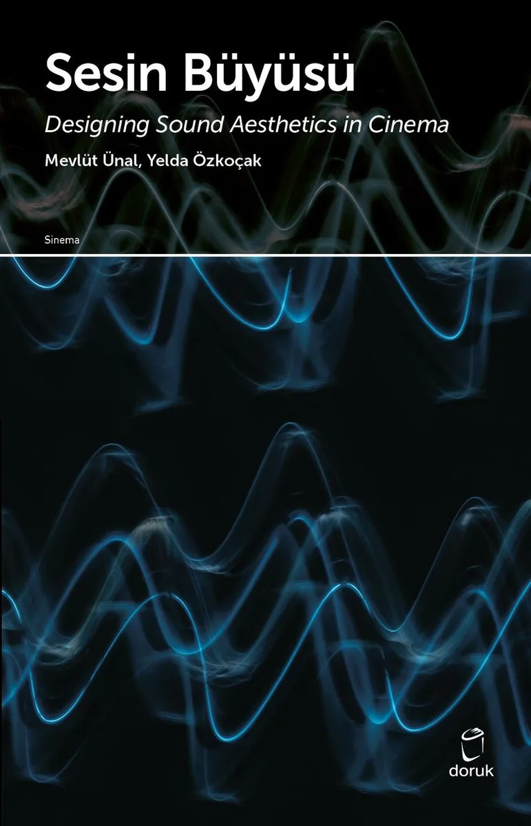 Sesin Büyüsü Designing Sound Aesthetics in Cinema
