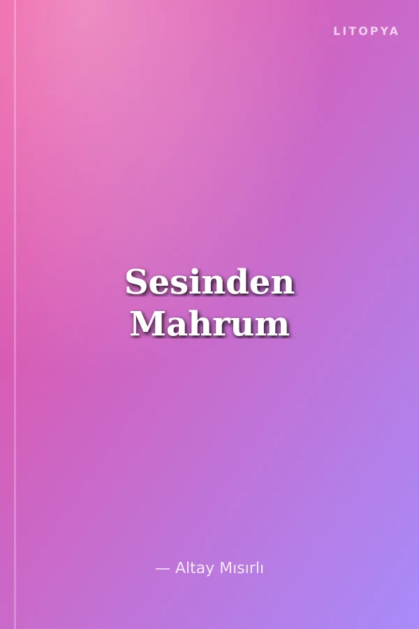 Sesinden Mahrum