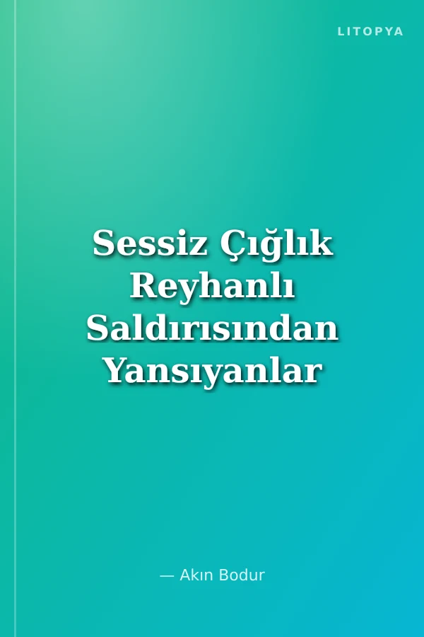 Sessiz Çığlık Reyhanlı Saldırısından Yansıyanlar