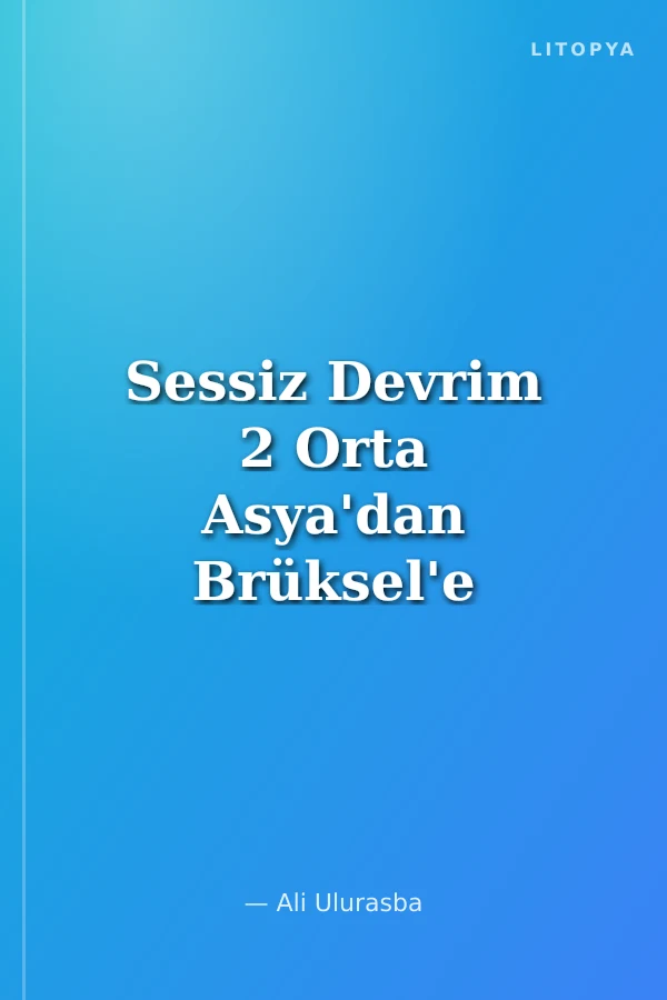 Sessiz Devrim 2 Orta Asya'dan Brüksel'e Şifre: 59/17