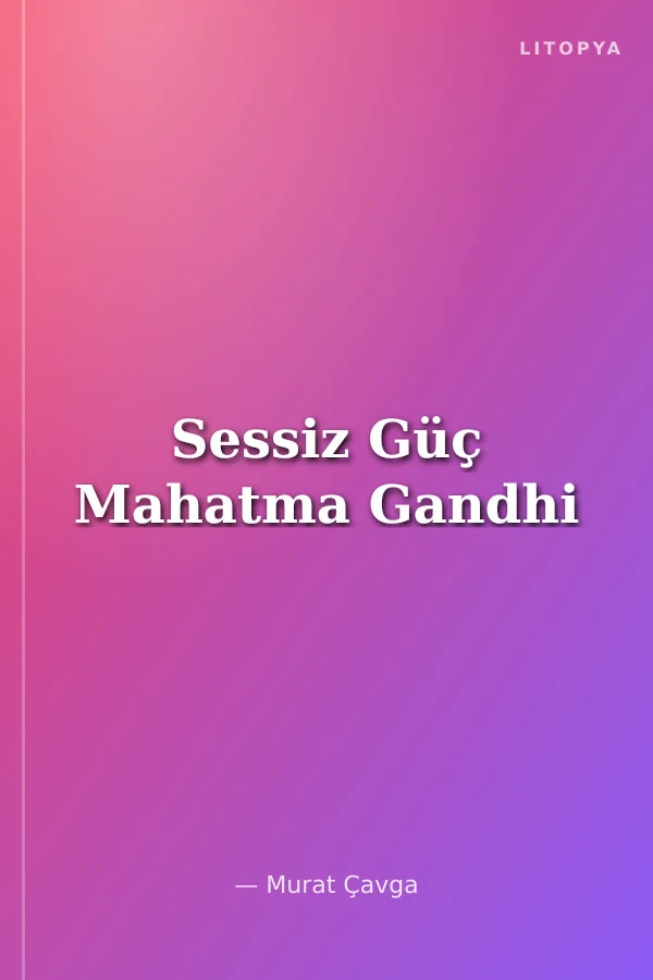 Sessiz Güç Mahatma Gandhi