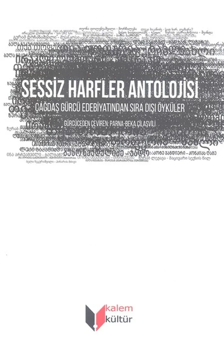 Sessiz Harfler Antolojisi Çağdaş Gürcü Edebiyatından Sıra Dışı Öyküler