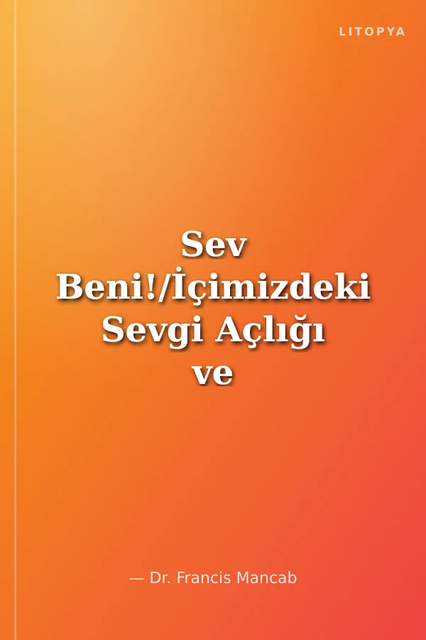 Sev Beni!/İçimizdeki Sevgi Açlığı ve İlişkilerimiz