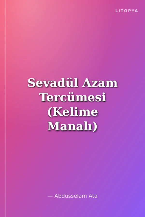 Sevadül Azam Tercümesi (Kelime Manalı)