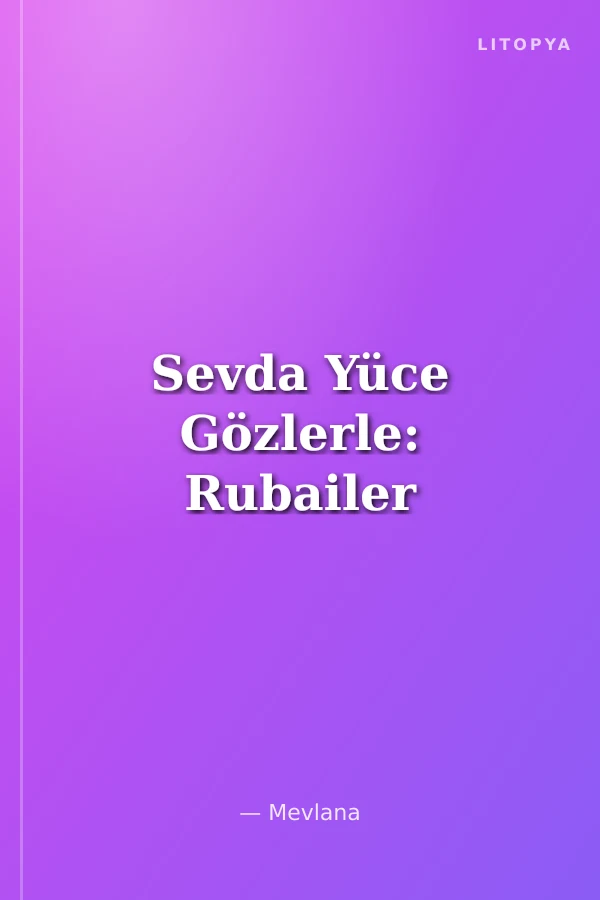 Sevda Yüce Gözlerle: Rubailer