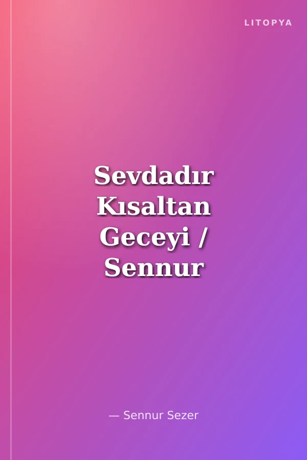 Sevdadır Kısaltan Geceyi / Sennur Sezer Kitabı
