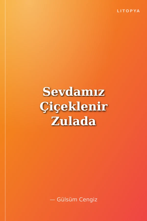 Sevdamız Çiçeklenir Zulada