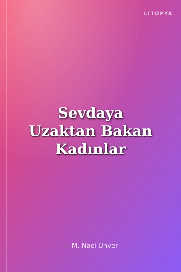 Sevdaya Uzaktan Bakan Kadınlar
