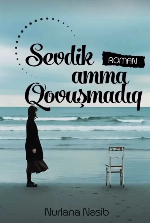Sevdik amma qovuşmadıq