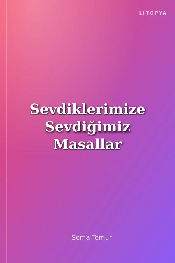 Sevdiklerimize Sevdiğimiz Masallar