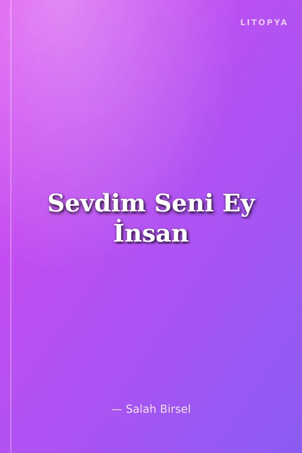 Sevdim Seni Ey İnsan