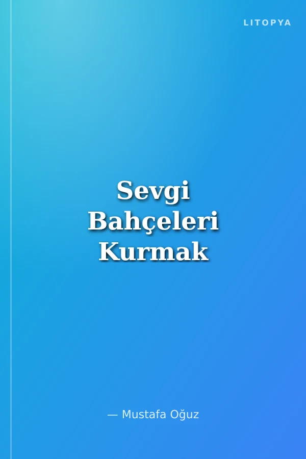 Sevgi Bahçeleri Kurmak