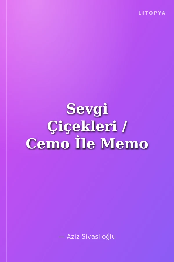 Sevgi Çiçekleri / Cemo İle Memo