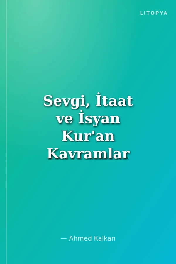 Sevgi, İtaat ve İsyan Kur'an Kavramlar Serisi İtikadi Kavramlar 21